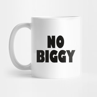 No Biggy Mug